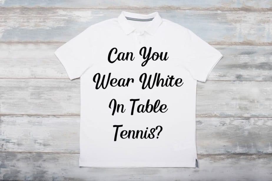 can-you-wear-white-in-table-tennis-rules-explained-racket-rampage