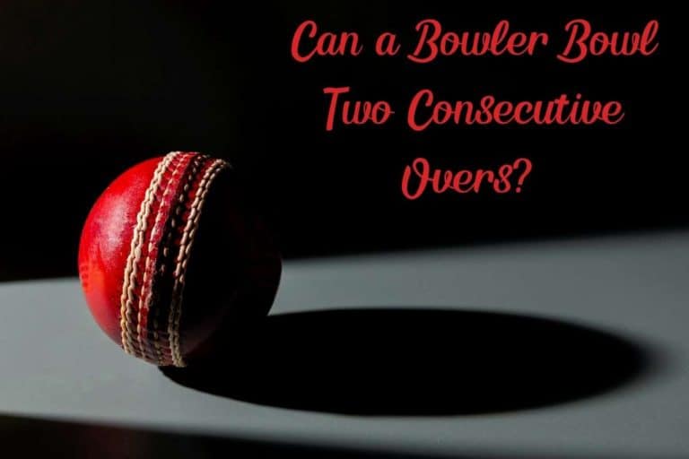 Can a Bowler Bowl Two Consecutive Overs? (Rule Explained)