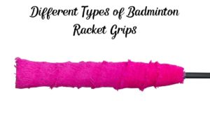 Badminton Racket Grip Buying Guide (3 Different Types) – Racket Rampage