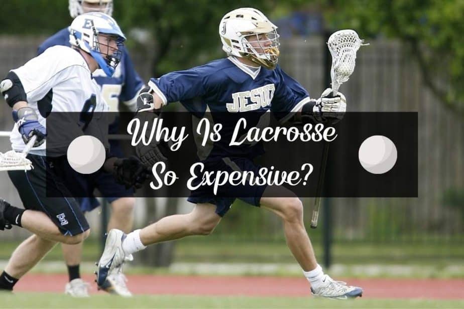 Why Is Lacrosse So Expensive? (5 Reasons Explained) Racket Rampage