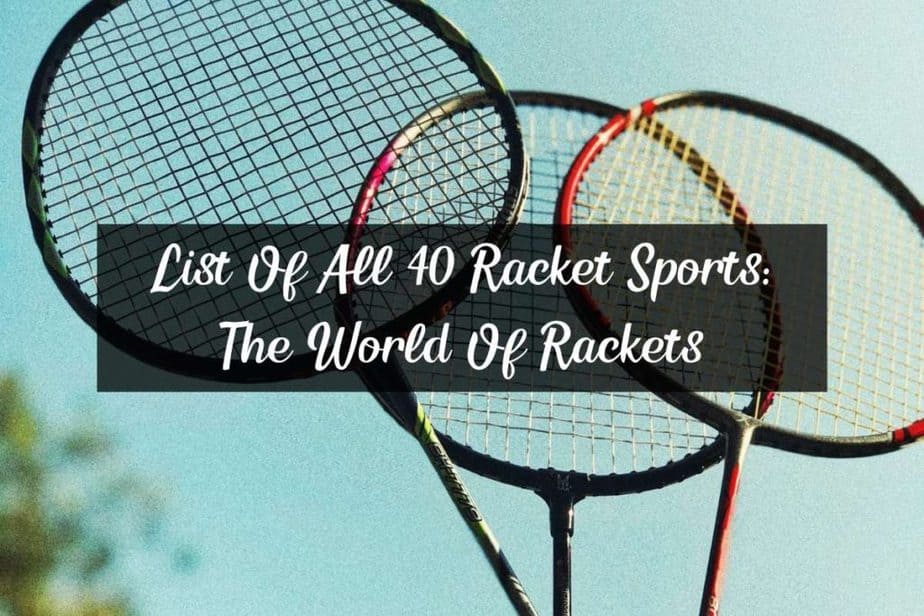 List Of All 40 Racket Sports The World Of Rackets Racket Rampage