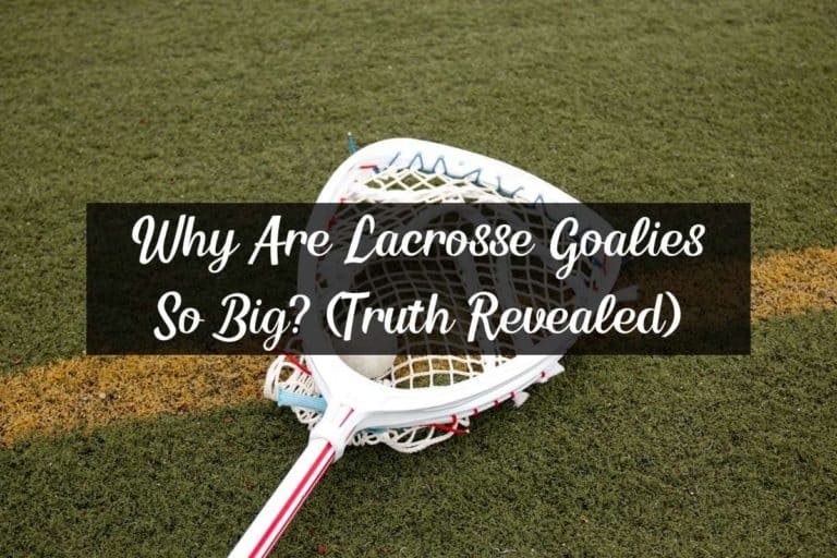 Why Are Lacrosse Goalies So Big? (Truth Revealed)