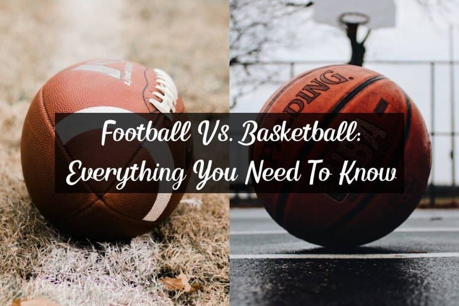 Football Vs. Basketball Everything You Need To Know