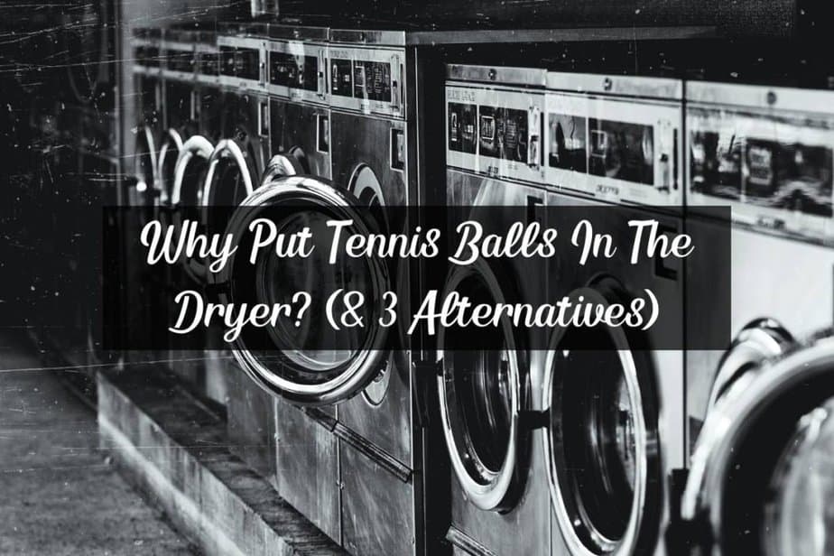 Why Put Tennis Balls In The Dryer? (& 3 Alternatives) RacketRampage
