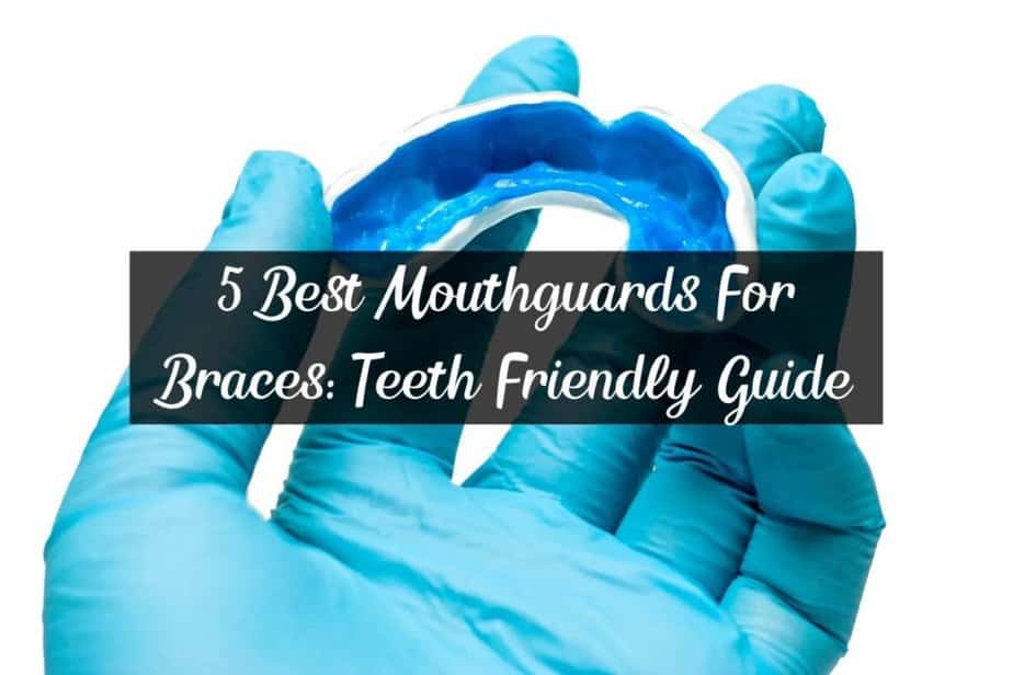 6 Best Mouthguards For Braces Teeth Friendly Guide RacketRampage