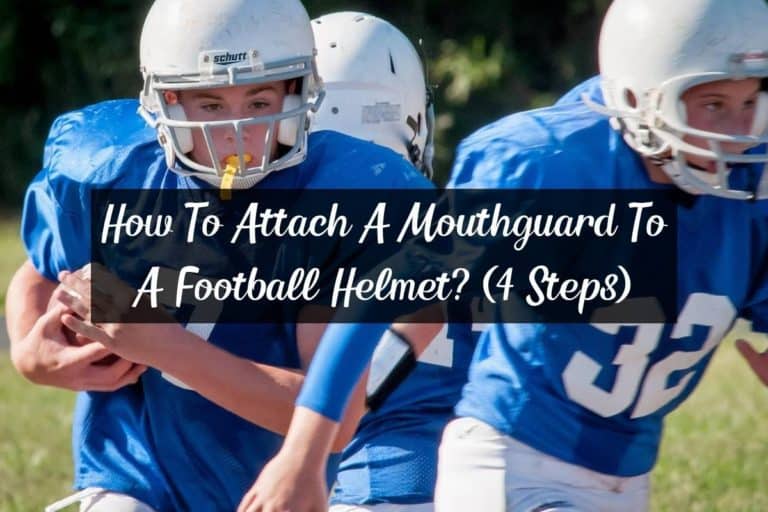 How To Attach A Mouthguard To A Football Helmet? (4 Steps)