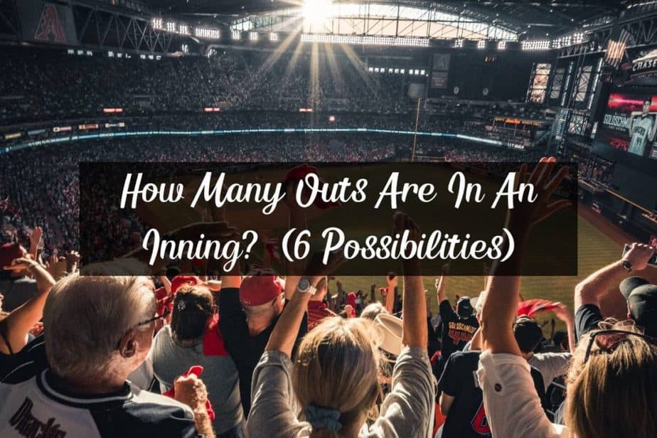 How Many Outs Are In An Inning? (6 Possibilities) – Racket Rampage