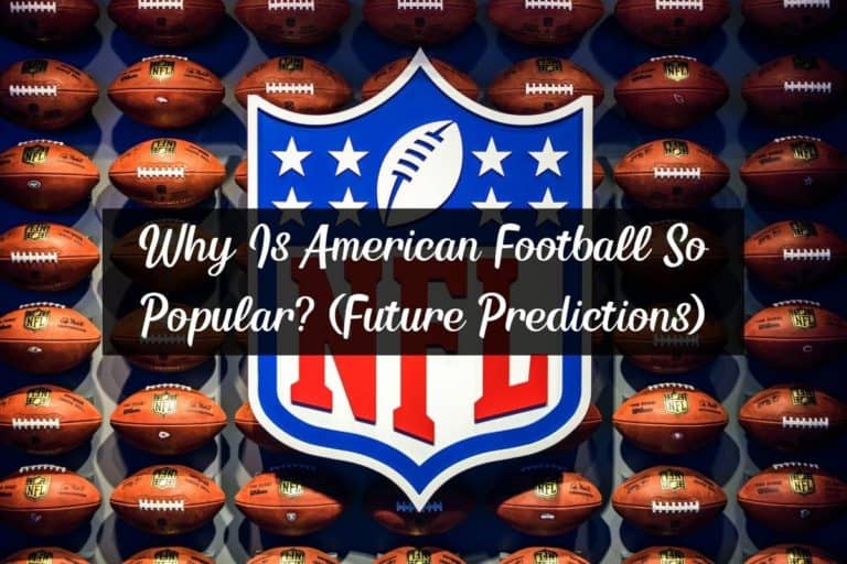 Why Is American Football So Popular? (Future Predictions)