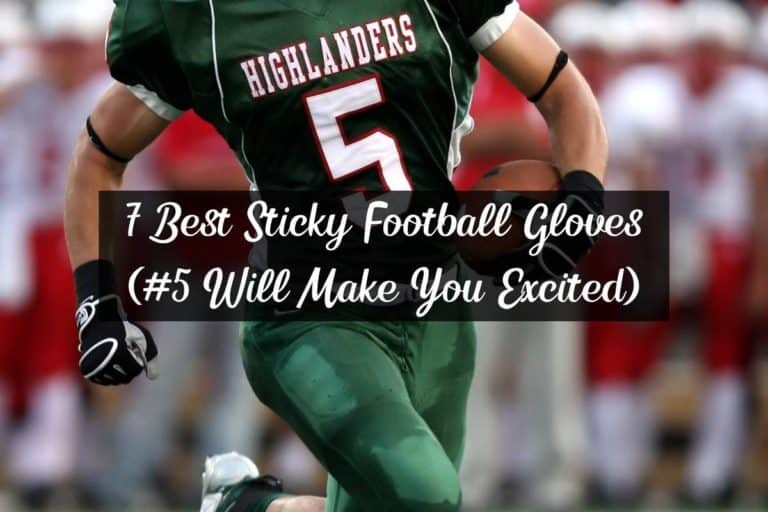 7 Best Sticky Football Gloves (#5 Will Make You Excited)