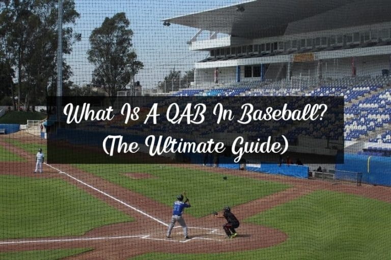 What Is A QAB In Baseball? (The Ultimate Guide)